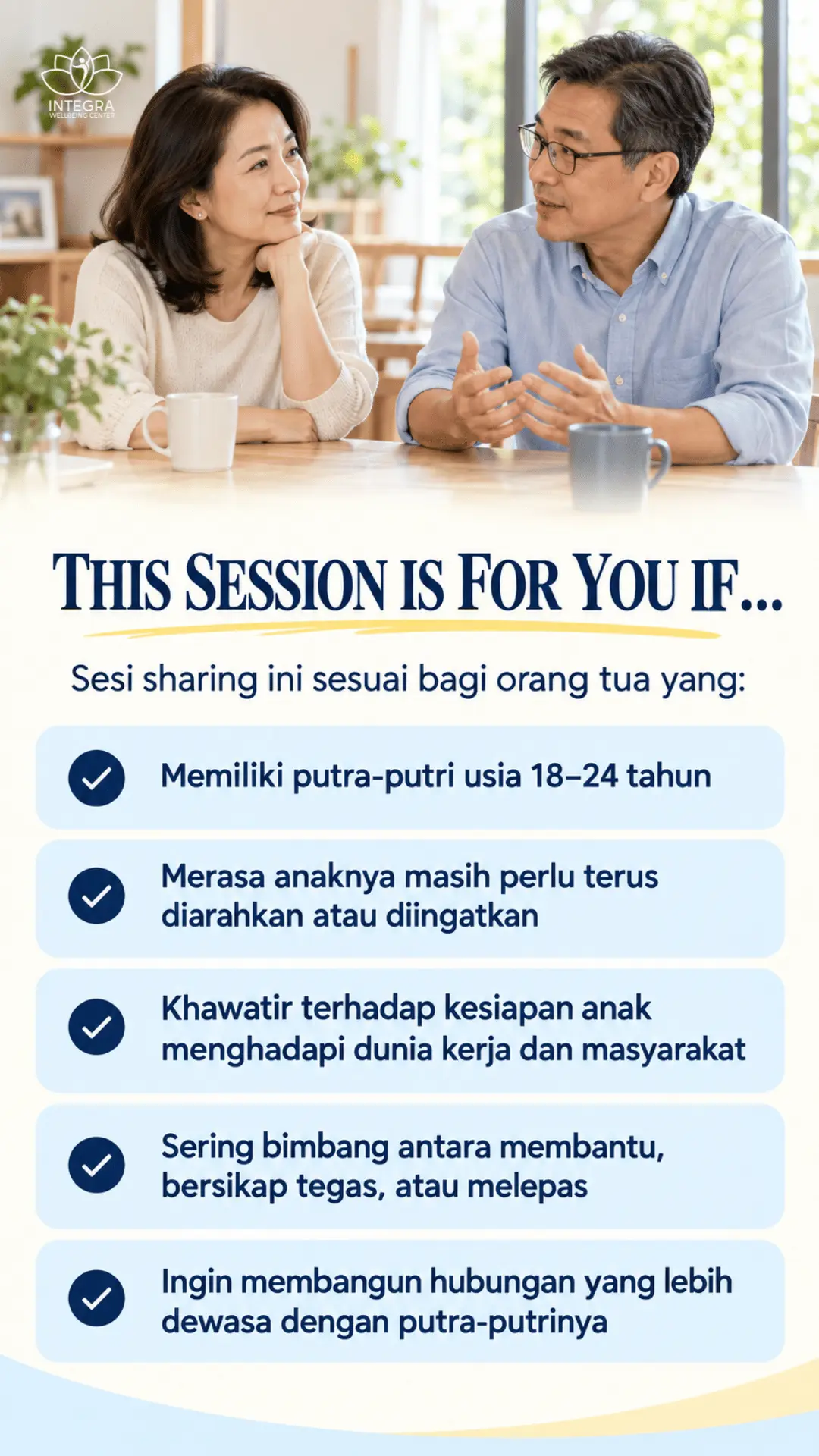 THIS SESSION IS FOR YOU IF… Sesi sharing ini sesuai bagi orang tua yang: